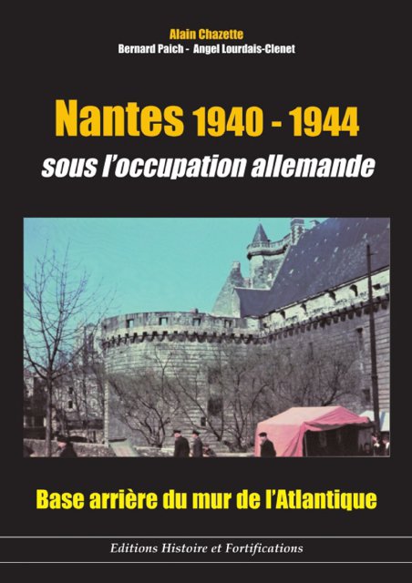 Nantes 1940-1944 : sous l'occupation allemande - Base arrière du mur de l'Atlantique