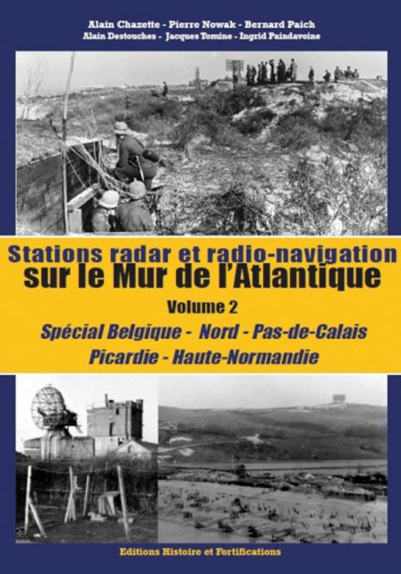 Station radar et radio-navigation sur le mur de l'Atlantique - Volume 2 - Spécial Belgique - Nord-Pas-de-Calais - Picardie - Haute-Normandie