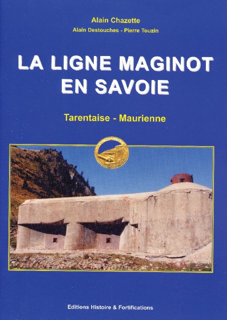 La Ligne Maginot en Savoie - Tarentaise - Maurienne